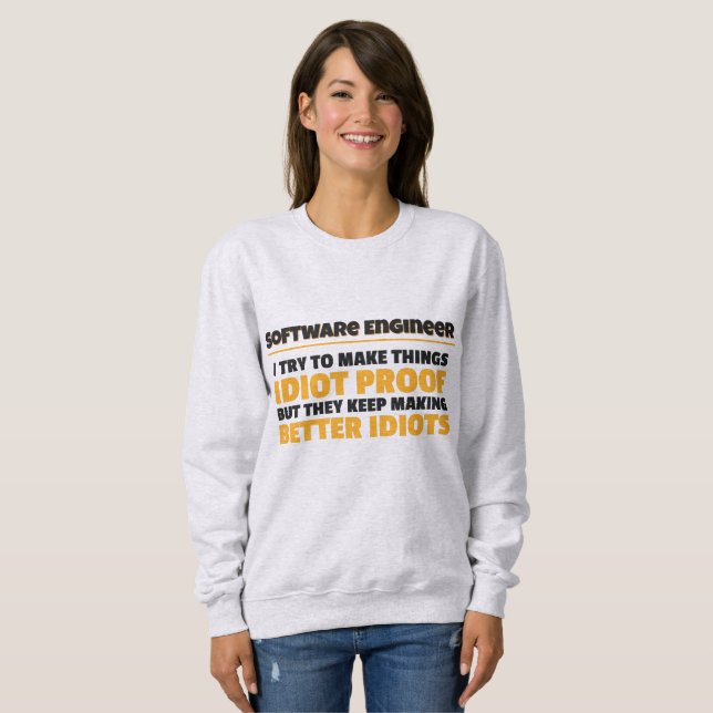 Sweatshirt J'Essaie De Faire Des Choses Idiot Preof Software  (Devant entier)