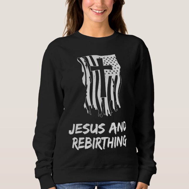 Sweatshirt Jesus And Rebirthing Christian Rebirthing Therapis (Devant)
