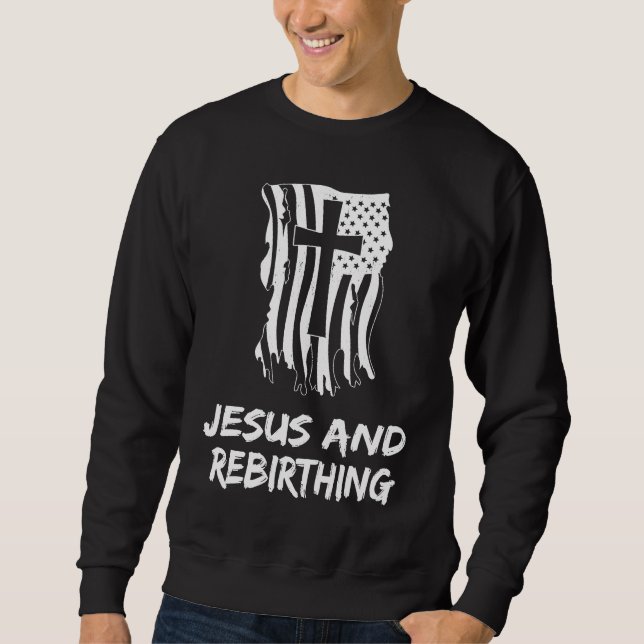 Sweatshirt Jesus And Rebirthing Christian Rebirthing Therapis (Devant)