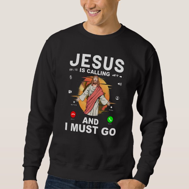 Sweatshirt Jésus appelle et je dois y aller (Devant)