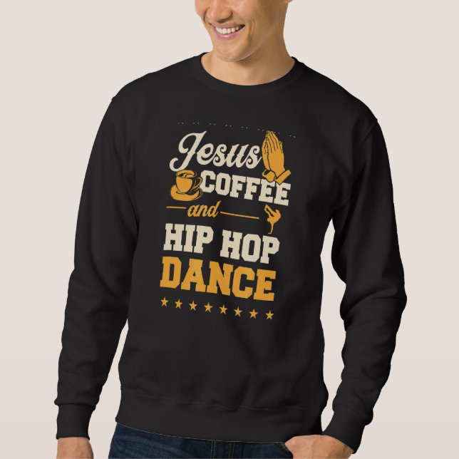 Sweatshirt Jesus Café Et Danse Hip hop Thé De Danse Chrétienn (Devant)