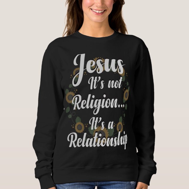 Sweatshirt Jésus Ce N'Est Pas La Religion C'Est Une Relation  (Devant)