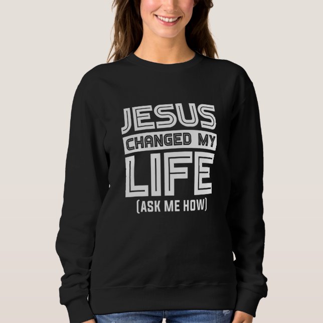 Sweatshirt Jésus change ma vie Jésus Christ (Devant)
