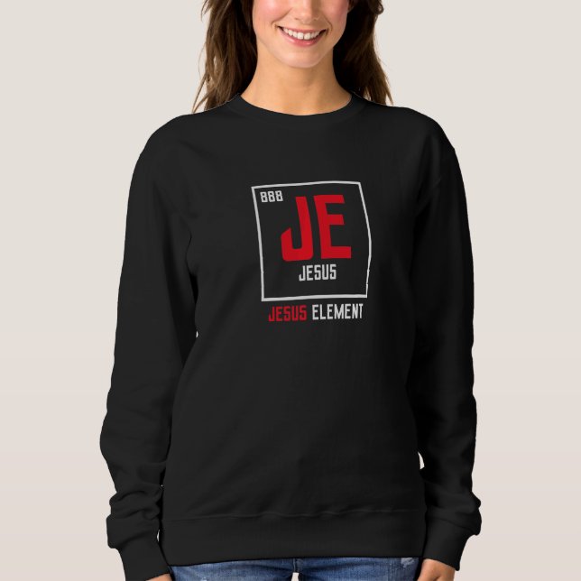 Sweatshirt Jésus-Christ Élément Tableau Périodique Chimiste (Devant)