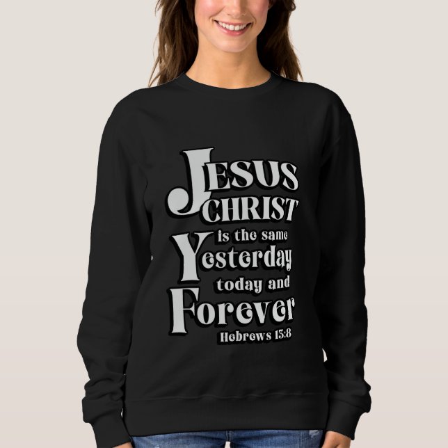 Sweatshirt Jésus-Christ est le Même Hébreux 138 Écriture Bib (Devant)