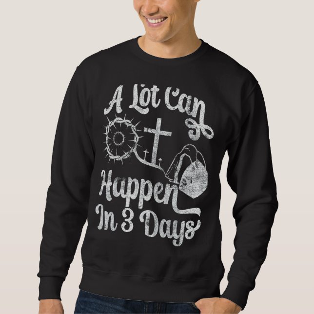Sweatshirt Jésus Christ Un Beaucoup Peuvent Arriver En 3 Jour (Devant)