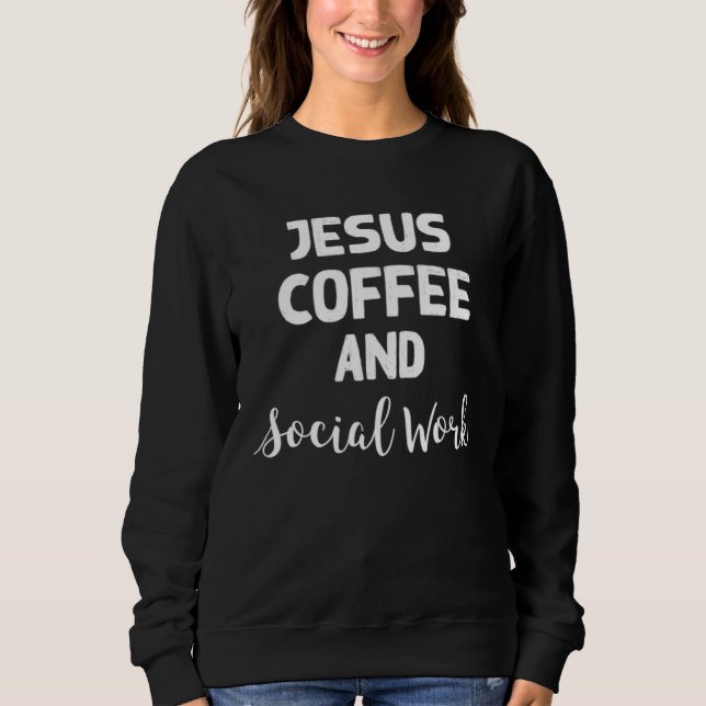 Sweatshirt Jesus Coffee and Social Work Therapist Counselor (Devant)