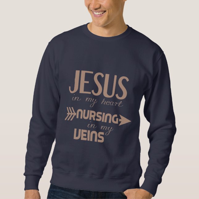 Sweatshirt Jésus Dans Mon Coeur Infirmier Dans Mes Veines  (Devant)