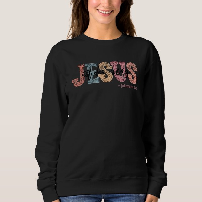 Sweatshirt Jésus Est La Façon Dont Église Foi Chrétienne Femm (Devant)
