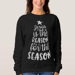 Sweatshirt Jésus Est La Raison De La Saison Cadeau Chrétien