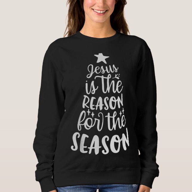 Sweatshirt Jésus Est La Raison De La Saison Cadeau Chrétien (Devant)