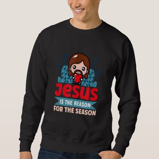 Sweatshirt Jésus Est La Raison De La Saison Jésus Et Chris (Devant)