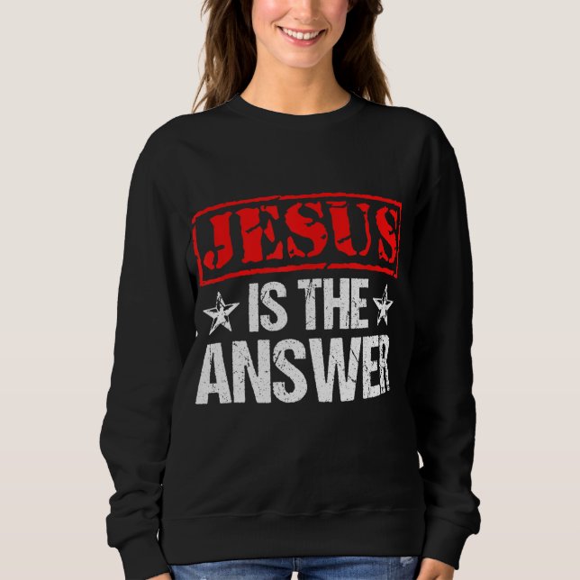 Sweatshirt Jésus Est La Réponse La Foi Chrétienne Don (Devant)