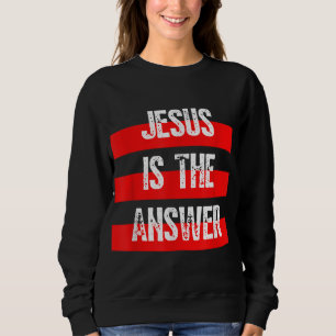 Sweatshirt Jésus est la réponse, la foi en Dieu, la Bible chr