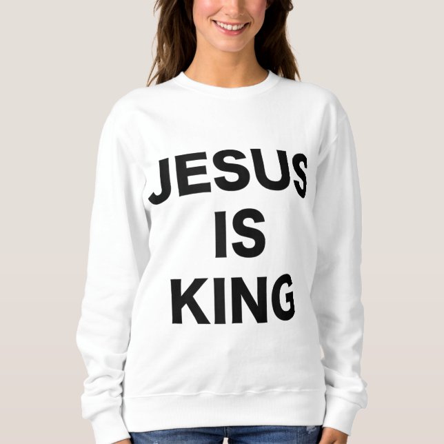 Sweatshirt Jésus est le roi Gras Texte Noir Chrétien Religieu (Devant)