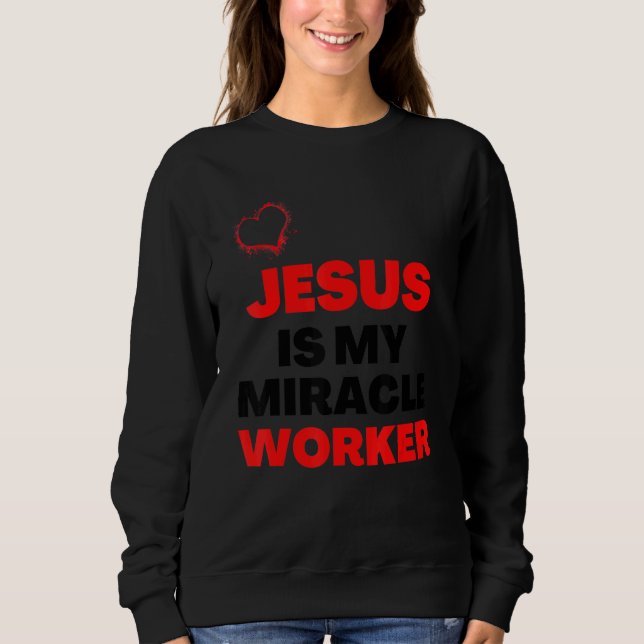 Sweatshirt Jésus Est Ma Prière Chrétienne Travailleuse Miracl (Devant)