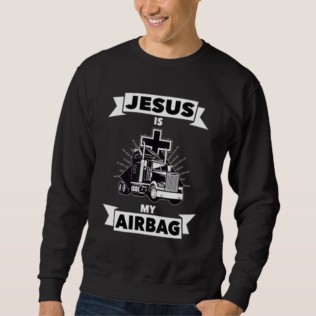 Sweatshirt Jésus Est Mon Airbag Christian Cross Truck Driving (Devant)