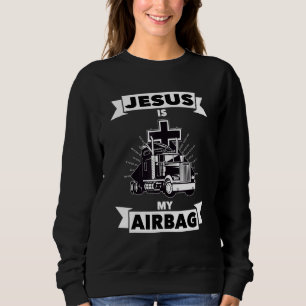 Sweatshirt Jésus Est Mon Airbag Christian Cross Truck Driving