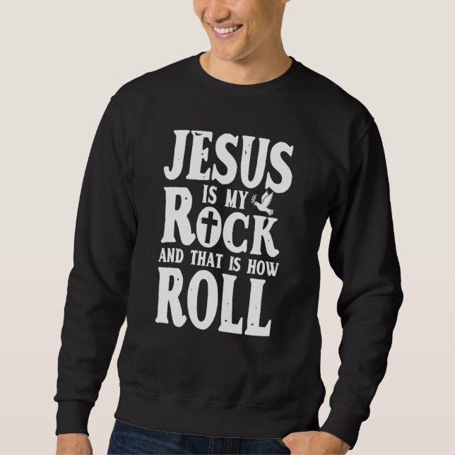 Sweatshirt Jésus Est Mon Rocher Et C'Est Comme Ça Que Je Roul (Devant)