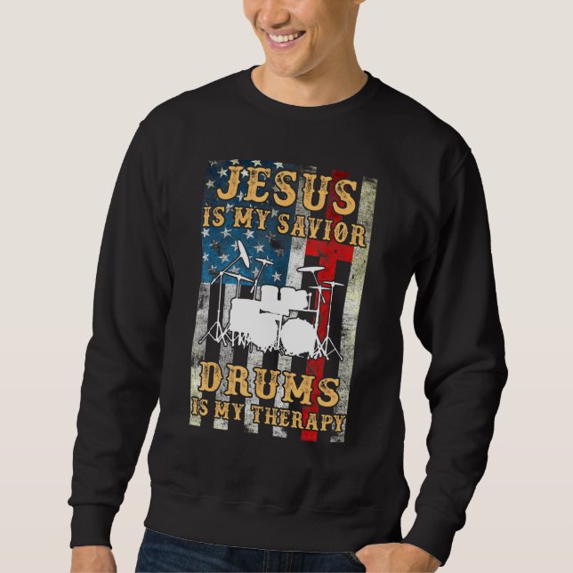 Sweatshirt Jésus Est Mon Sauveur Les Tambours Sont Mon Thérap (Devant)