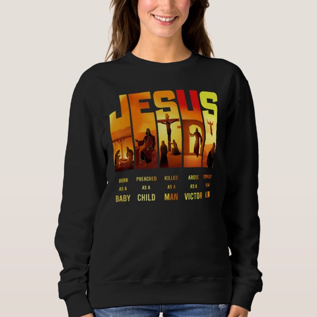 Sweatshirt Jésus Est Né Comme Un Bébé Prêché Comme Un Enfant  (Devant)