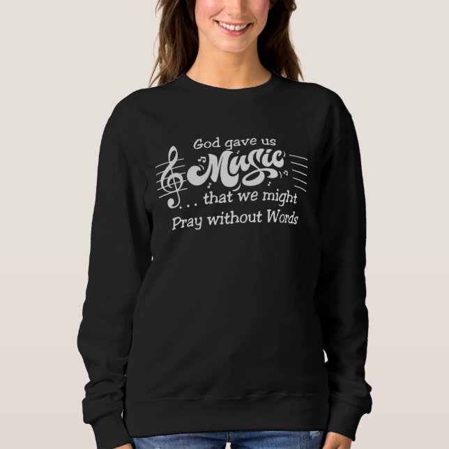 Sweatshirt Jesus Gave Us Music Christian Religious Quotes Cos (Devant)