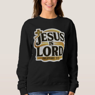 Sweatshirt Jesus Is Lord Philippians 2:11 Christian
