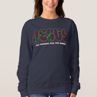 Sweatshirt Jesus is the Reason for the Season