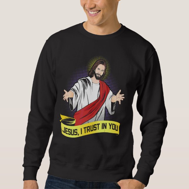 Sweatshirt Jésus J'Ai Confiance En Vous Personne Catholique (Devant)