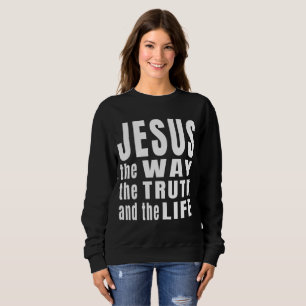 Sweatshirt Jésus le chemin la vérité et la vie