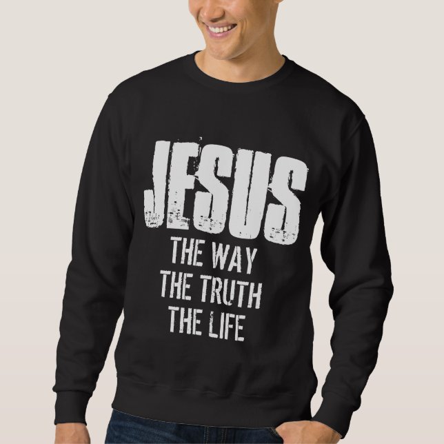 SWEATSHIRT JÉSUS LE CHEMIN LA VÉRITÉ LA VIE  (Devant)