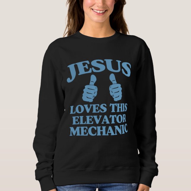 Sweatshirt Jesus Loves This Elevator Mechanic Christian Churc (Devant)