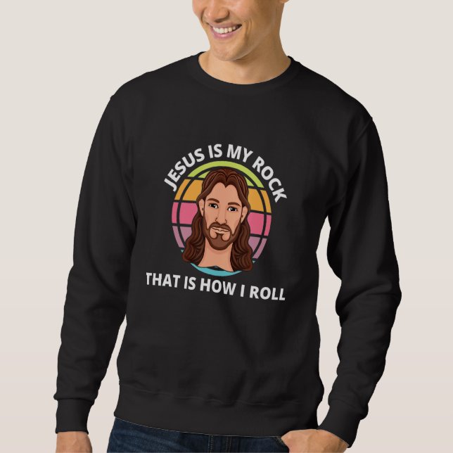 Sweatshirt Jésus Mon Rocher Comment Rouler La Foi Chrétienne  (Devant)