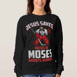 Sweatshirt Jésus Sauve Hockey Goalie Passes Moses Funny Relia
