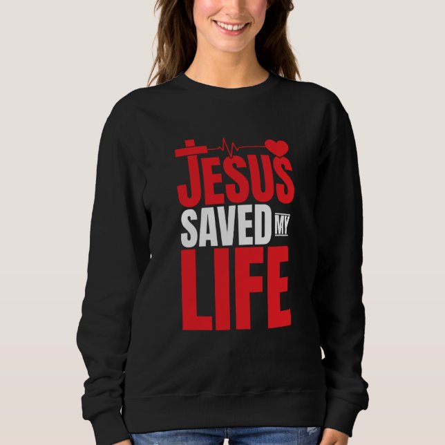 Sweatshirt Jesus Saved My Life Religious Church Christian  3 (Devant)