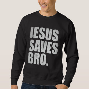 Sweatshirt Jesus Saves Bro - Vintage drôle Religion chrétienn