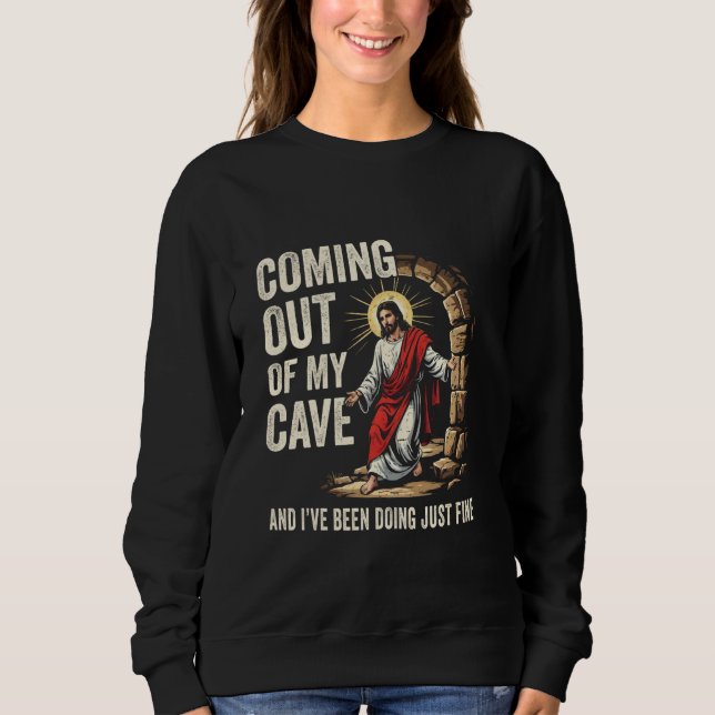 Sweatshirt Jésus sortant de ma grotte et j'ai fait du jus (Devant)