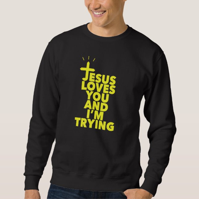 Sweatshirt Jésus T'Aime Et Je Tente (Devant)