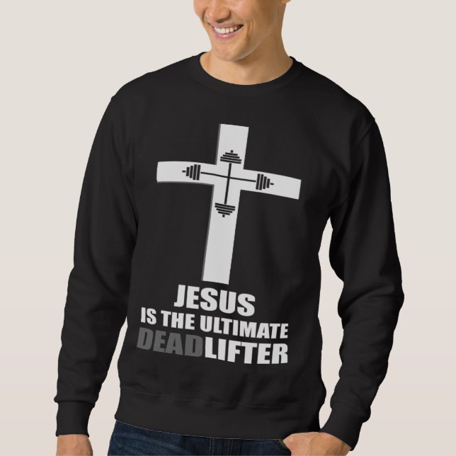 Sweatshirt Jesus The Ultimate Deadlifter Christian Athlete Gy (Devant)