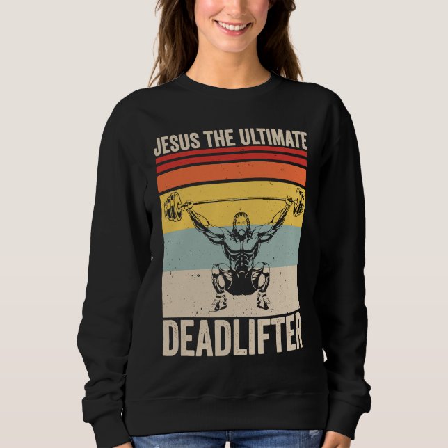 Sweatshirt Jesus The Ultimate Deadlifter  Gym Christian Worko (Devant)