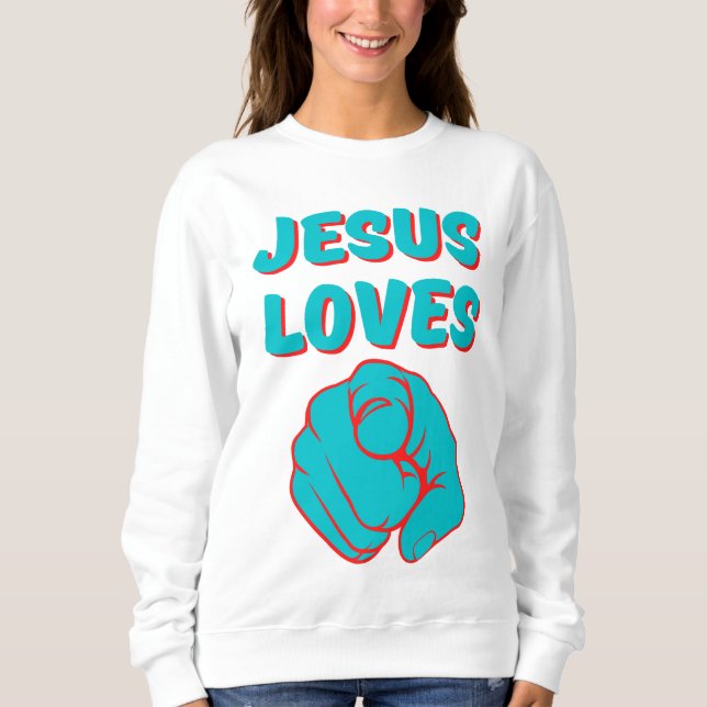 Sweatshirt Jésus vous aime Citation basée sur la foi Femmes (Devant)