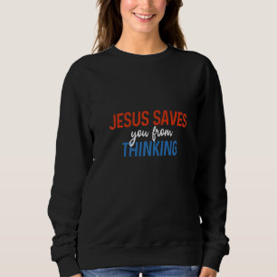 Sweatshirt Jésus Vous Sauve De La Pensée Athéiste Libre-pense