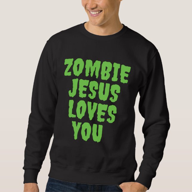 Sweatshirt Jésus zombie t'aime (Devant)