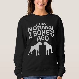 Sweatshirt J'étais chien drôle il y a boxeurs de la normale