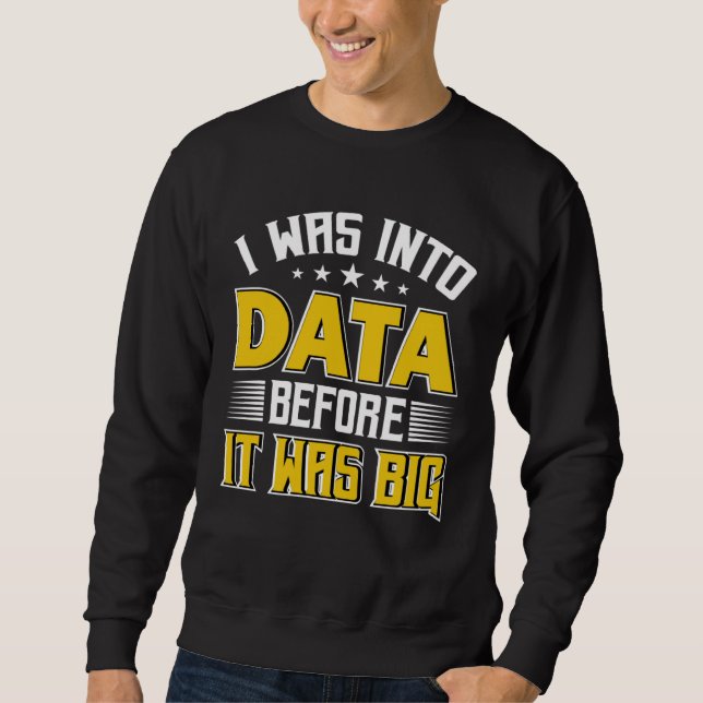 Sweatshirt J'étais dans les données de scientifique de donnée (Devant)