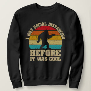Sweatshirt J'étais Distante Sociale Avant D'Être Cool Bigfoot