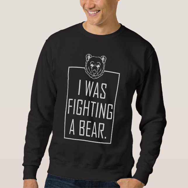 Sweatshirt J'Étais En Train De Combattre Une Blessure Ours Pn (Devant)