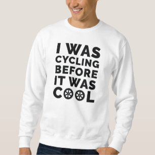 Sweatshirt J'Étais En Vélo Avant Qu'Il N'Était Cool