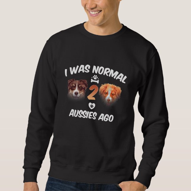 Sweatshirt J'Étais Normal Il Y A 2 Aussies Il Y A Funny Austr (Devant)