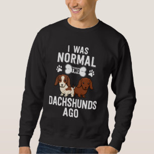 Sweatshirt J'Étais Normal Il Y A 2 Dachshunds Rouges Piebald